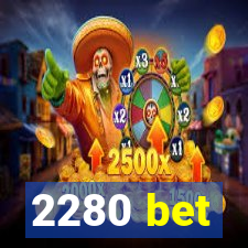 2280 bet